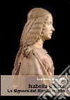 Isabella d'Este: La Signora del Rinascimento. E-book. Formato PDF ebook