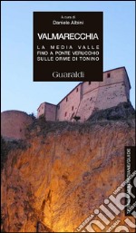 Valmarecchia - vol.2: La media Valle fino a Ponte Verucchio sulle orme di Tonino Guerra. E-book. Formato PDF