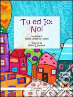 Tu ed io: noi. E-book. Formato PDF ebook