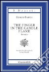 The finger in the candle flame. E-book. Formato EPUB ebook di Giorgio Saviane