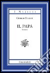 Il papa. Ediz. integrale. E-book. Formato EPUB ebook di Giorgio Saviane