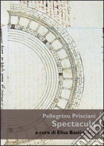 Spectacula. E-book. Formato PDF ebook di Pellegrino Prisciani