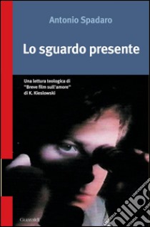 Lo sguardo presente: Una lettura teologica di 