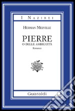 Pierre o delle Ambiguità: Versione integrale. E-book. Formato PDF ebook