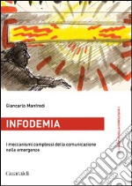 Infodemia: I meccanismi complessi della comunicazione nelle emergenze. E-book. Formato PDF ebook