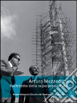 Arturo Mezzedimi: Architetto della superproduzione. E-book. Formato PDF ebook