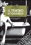 Il teatro d'oggetti. Il come e il perché del nostro teatro. E-book. Formato PDF ebook di Luì Angelini