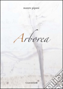 Arborea. E-book. Formato PDF ebook di Mauro Pipani