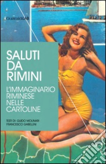 Saluti da Rimini: L'immaginario riminese nelle cartoline. E-book. Formato PDF ebook di Mariacristina Serafini