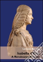 Isabella d'Este: A Renaissance Woman. E-book. Formato PDF ebook