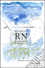 RN: Romanzo Riminese. E-book. Formato PDF ebook