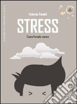 Stress: Come farselo amico. E-book. Formato PDF ebook