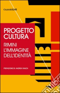 Progetto cultura: Rimini. L'immagine dell'identità. E-book. Formato PDF ebook di Mariacristina Serafini