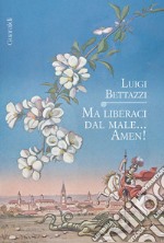 Ma liberaci dal male... Amen!. E-book. Formato EPUB