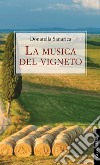 La musica del vigneto. E-book. Formato PDF ebook di Donatella Sanarica