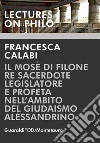 Il Mosè di Filone re sacerdote legislatore e profeta nell'ambito del giudaismo alessandrino. E-book. Formato PDF ebook