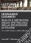 Realtà e metafora dello spettacolo nella riflessione di Filone: Tra eredità biblica e cultura ellenistica. E-book. Formato PDF ebook