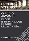 Filone, il De Vita Mosis e i padri della Chiesa. E-book. Formato PDF ebook di Claudio Zamagni