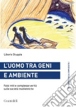 L'uomo tra geni e ambiente: Falsi miti e complesse verità sulle società multietniche. E-book. Formato EPUB