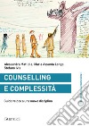 Counselling e complessità: Guida veloce a una nuova disciplina. E-book. Formato EPUB ebook di Alessandra Mattiola