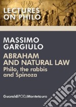 Abraham and Natural Law: Philo, the rabbis and Spinoza. E-book. Formato PDF ebook