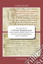 Les aventures de l’apôtre Barthélemy dans le monde chrétien ancien et les 'Actes et martyre de Barthélemy' grecs et arméniens. E-book. Formato PDF ebook