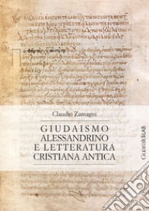 Giudaismo alessandrino e letteratura cristiana antica. E-book. Formato PDF ebook di Claudio Zamagni