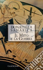 Il mito e la guerra. E-book. Formato PDF ebook