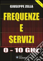 Frequenze e servizi 0-10 GHz. E-book. Formato PDF ebook