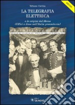 La Telegrafia Elettrica: e le origini del Morse (Uffici e linee nell'Italia preunitaria). E-book. Formato PDF ebook