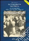 La Telegrafia Elettrica: e le origini del Morse (Uffici e linee nell'Italia preunitaria). E-book. Formato PDF ebook
