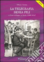 La Telegrafia senza Fili: e il suo sviluppo in Italia 1895-1914. E-book. Formato PDF ebook