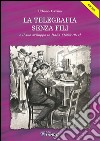 La Telegrafia senza Fili: e il suo sviluppo in Italia 1895-1914. E-book. Formato PDF ebook