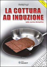 La cottura ad induzionenella cucina domestica. E-book. Formato PDF ebook