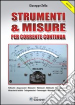 Strumenti & Misure per corrente continua: voltmetri - amperometri - ohmmetri - wattmetri - multimetri - circuiti a ponte - misuratori di acidità - tachigeneratori - termocoppie - misuratori di sollecitazione. E-book. Formato PDF ebook