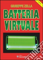 Batteria Virtuale: Come progettare e costruire la batteria virtuale.. E-book. Formato PDF ebook