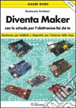 Diventa Maker: con le schede per l'elettronica fai da te. E-book. Formato EPUB ebook