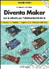 Diventa Maker: con le schede per l'elettronica fai da te. E-book. Formato PDF ebook di Emanuele Goldoni