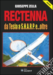 Rectenna da TESLA A S.H.A.R.P. e...oltre. E-book. Formato PDF ebook di Giuseppe Zella