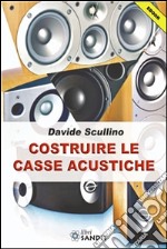 Costruire le casse acustiche. E-book. Formato PDF ebook