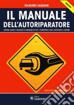 Il Manuale dell'autoriparatoreSINTOMI, AVARIE E SOLUZIONI AI PROBLEMI DI TUTTI I COMPONENTI DEGLI AUTOVEICOLI A MOTORE.. E-book. Formato PDF ebook