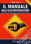 Il Manuale dell'autoriparatoreSINTOMI, AVARIE E SOLUZIONI AI PROBLEMI DI TUTTI I COMPONENTI DEGLI AUTOVEICOLI A MOTORE.. E-book. Formato PDF ebook