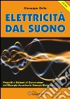 Elettricità dal Suono: Progetti e Sistemi di conversione dell'energia acustica in Energia Elettrica. E-book. Formato PDF ebook