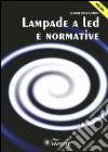 Lampade a led e normative. E-book. Formato PDF ebook