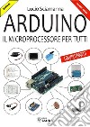 ArduinoIl microprocessore per tutti. E-book. Formato PDF ebook di Lucio Sciamanna