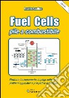 Fuel Cells pile a combustibile: Struttura, funzionamento, impiego nelle auto, problemi e prospettive di sviluppo. E-book. Formato PDF ebook
