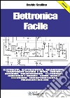 Elettronica Facile: elettricità, elettrostatica, magnetismo, componenti passivi e attivi, circuiti integrati, trasformatori, elettronica analogica e digitale, audio, radio e televisione, microprocessori e microcontrollor. E-book. Formato PDF ebook