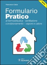 Formulario Pratico: di termoidraulica - ventilazione - condizionamento - vapore e calore. E-book. Formato PDF ebook