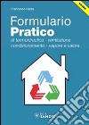 Formulario Pratico: di termoidraulica - ventilazione - condizionamento - vapore e calore. E-book. Formato PDF ebook