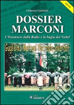 Dossier Marconi: L'Inventore della Radio e la bugia del Nobel. E-book. Formato PDF ebook